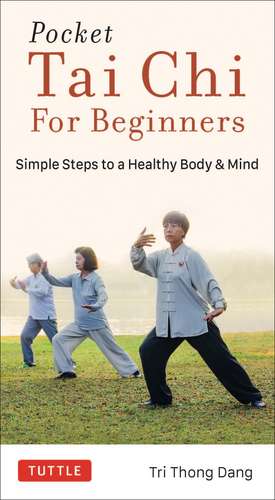 Pocket Tai Chi for Beginners: Simple Steps to a Healthy Body & Mind de Tri Thong Dang