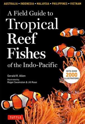 A Field Guide to Tropical Reef Fishes of the Indo-Pacific de Gerald R. Allen