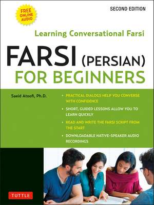 Farsi (Persian) for Beginners: Learning Conversational Farsi - Second Edition (Free Downloadable Audio Files Included) de Saeid Atoofi, Ph.D.