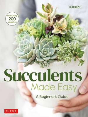 Succulents Made Easy: A Beginner's Guide (Featuring 200 Varieties) de Yoshinobu Kondo