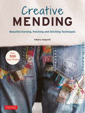 Creative Mending: Beautiful Darning, Patching and Stitching Techniques (Over 300 color photos) de Hikaru Noguchi