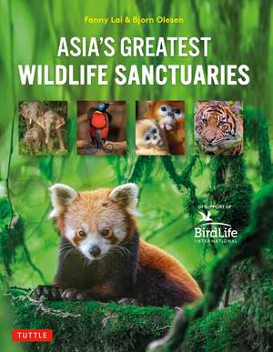 Asia's Greatest Wildlife Sanctuaries: In Support of BirdLife International de Fanny Lai