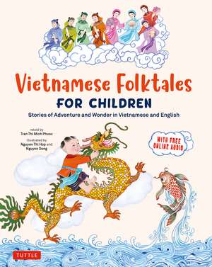 Vietnamese Folktales for Children: Stories of Adventure and Wonder in Vietnamese and English (Free Online Audio Recordings and Bilingual Text) de Phuoc Thi Minh Tran