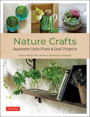 Nature Crafts: Japanese Style Plant & Leaf Projects (With 40 Projects and over 250 Photos) de Yukinobu Fujino