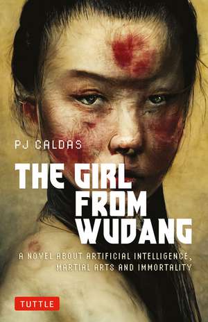 The Girl from Wudang: A Novel About Artificial Intelligence, Martial Arts and Immortality de PJ Caldas