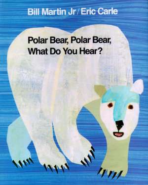 Polar Bear, Polar Bear, What Do You Hear? de Paul R. Martin