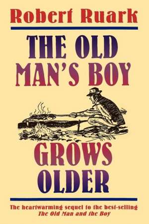 The Old Man's Boy Grows Older de Robert Ruark