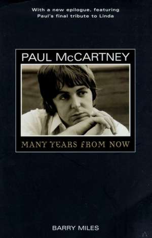 Paul McCartney: Many Years from Now de Barry Miles