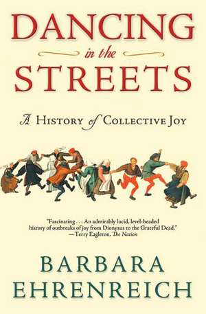 Dancing in the Streets: A History of Collective Joy de Barbara Ehrenreich