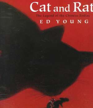 Cat and Rat: The Legend of the Chinese Zodiac de Ed Young