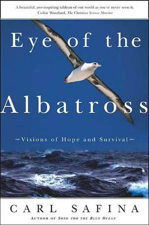 Eye of the Albatross: Visions of Hope and Survival de Carl Safina