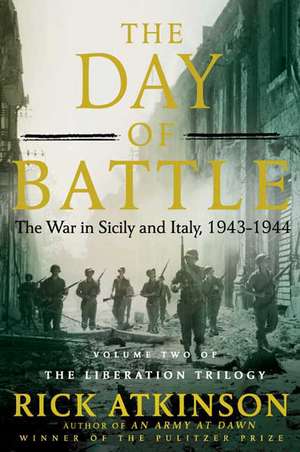 The Day of Battle: The War in Sicily and Italy, 1943-1944 de Rick Atkinson