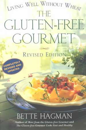 The Gluten-Free Gourmet, Second Edition: Living Well Without Wheat de Bette Hagman