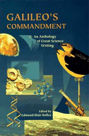 Galileo's Commandment: 2,500 Years of Great Science Writing de Edmund Blair Bolles