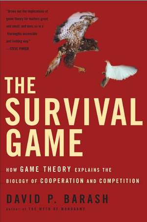 The Survival Game: How Game Theory Explains the Biology of Cooperation and Competition de David P. Barash