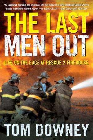 The Last Men Out: Life on the Edge at Rescue 2 Firehouse de Tom Downey