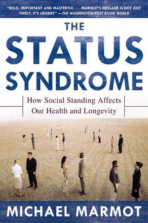 The Status Syndrome: How Social Standing Affects Our Health and Longevity de Michael Marmot