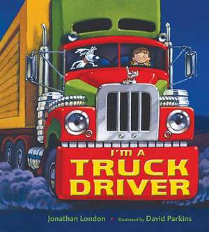 I'm a Truck Driver de Jonathan London