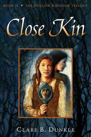 Hollow Kingdom Book II Close Kin de Clare B. Dunkle