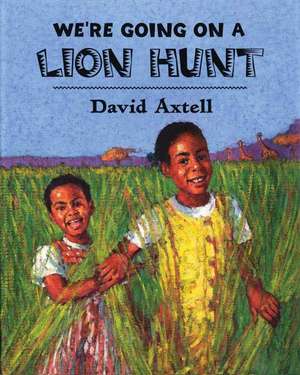 We're Going on a Lion Hunt de David Axtell