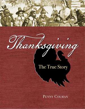 Thanksgiving: The True Story de Penny Colman