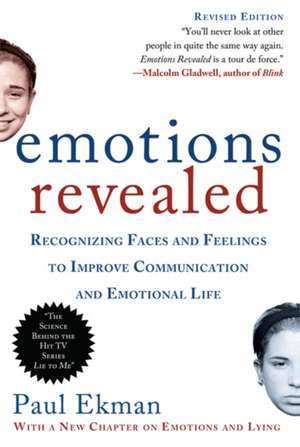 Emotions Revealed: Recognizing Faces and Feelings to Improve Communication and Emotional Life de Paul Ekman