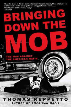 Bringing Down the Mob: The War Against the American Mafia de Thomas Reppetto