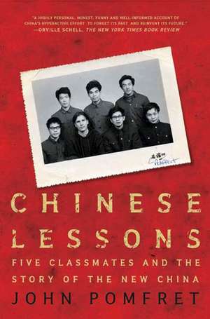 Chinese Lessons: Five Classmates and the Story of the New China de John Pomfret