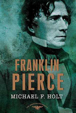 Franklin Pierce de Michael F. Holt