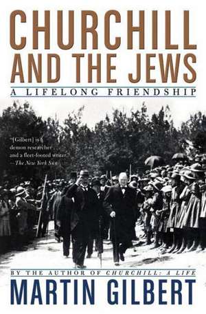 Churchill and the Jews: A Lifelong Friendship de Martin Gilbert