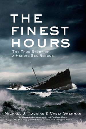 The Finest Hours: The True Story of a Heroic Sea Rescue de Michael Tougias