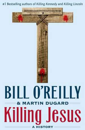 Killing Jesus: A History de Bill O'Reilly