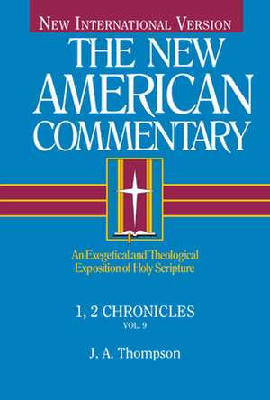 1, 2 Chronicles: An Exegetical and Theological Exposition of Holy Scripture de J.A. Thompson