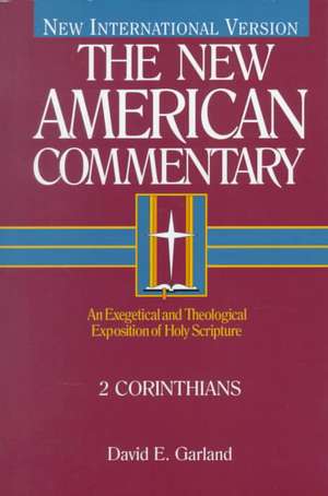 2 Corinthians: An Exegetical and Theological Exposition of Holy Scripture de David E. Garland