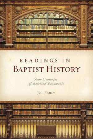 Readings in Baptist History: Four Centuries of Selected Documents de Jr. Early, Joe