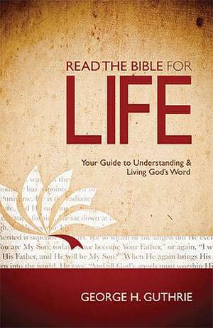 Read the Bible for Life de George H Guthrie