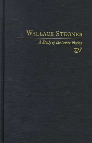 Studies in Short Fiction Series: Wallace Stegner de Jackson Benson