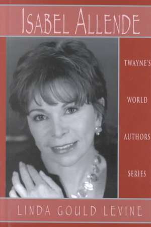 World Authors Series: Isabel Allende de Linda Gould Levine