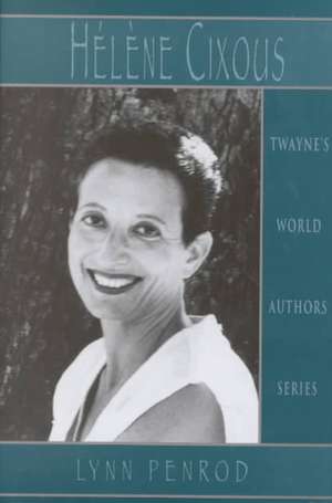 World Authors Series: Helene Cixous de Lynn Penrod