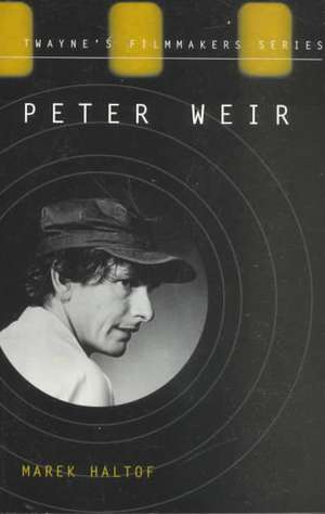 Filmmakers Series: Peter Weir (Paperback) de Marek Haltof