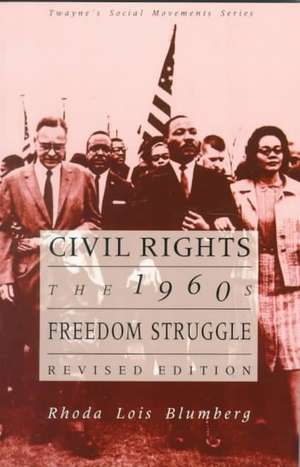 Social Movements Past and Present Series: The 1960s Freedom Struggle, Revised Edition de Rhoda L. Blumberg