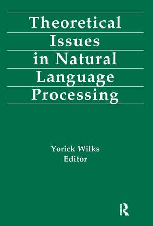 Theoretical Issues in Natural Language Processing de Yorick Wilks