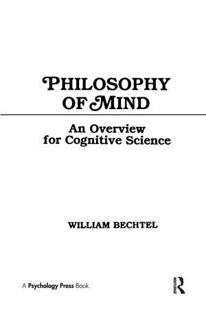 Philosophy of Mind: An Overview for Cognitive Science de William Bechtel