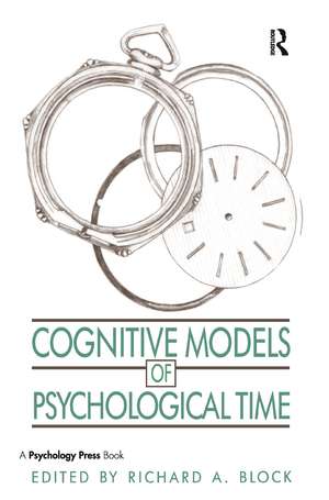 Cognitive Models of Psychological Time de Richard A. Block