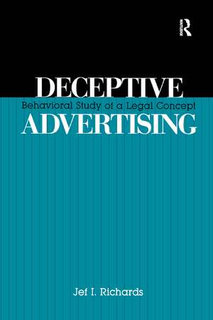 Deceptive Advertising: Behavioral Study of A Legal Concept de Jef Richards