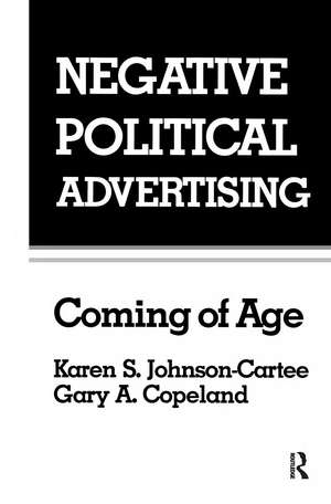 Negative Political Advertising: Coming of Age de Karen S. Johnson-Cartee