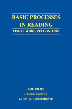 Basic Processes in Reading: Visual Word Recognition de Derek Besner