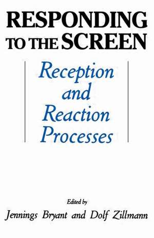 Responding To the Screen: Reception and Reaction Processes de Jennings Bryant