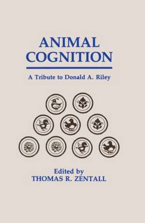 Animal Cognition: A Tribute To Donald A. Riley de Thomas R. Zentall