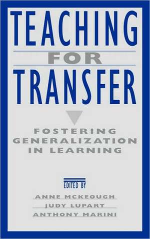 Teaching for Transfer: Fostering Generalization in Learning de Anne McKeough